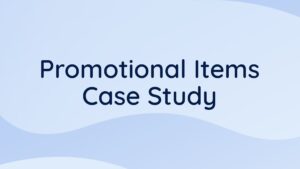 Promotional Items case study